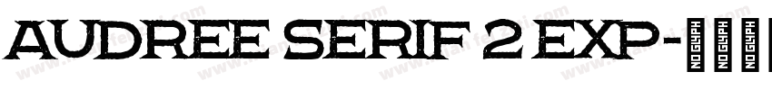 Audree Serif 2 Exp字体转换